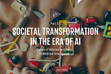 How the era of artificial intelligence will transform society?