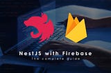 Host a NestJS App on Firebase Functions: The Complete Guide