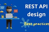 REST API Best Practices: Design & Security