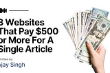 Unlock Your Earning Potential: 3 Websites That Pay $500 or More For A Single Article