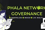 PHALA NETWORK ON-CHAIN GOVERNANCE; How To Vote On Proposals.