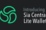 Introducing Sia Central Lite Wallet