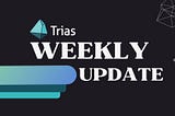 Trias Weekly Updates(May 6 — May 12, 2024)