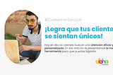 ¡Logra que tus clientes se sientan únicos!