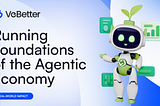 VeBetter: Running Foundations of the Agentic Economy