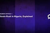 Bitcoin Rush in Nigeria, Explained