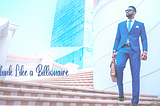 How to Think Like a Billionaire
