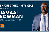 Empire State Indivisible Endorses Jamaal Bowman In NY16 Congressional Primary