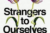 Rachel Aviv, Strangers to Ourselves: Stories of Unsettled Minds — Review