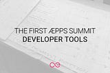 æpps Summit 2019 in Depth: State of æternity’s Dev Tools