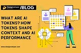 What Is an AI Token? How Tokens Shape Context and AI Performance