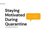 Indiependency Blog | Staying Motivated During Quarantine as an Independent Musician