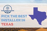 Best Solar Panel Companies in Texas