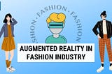 Augmented Reality in The fashion industry