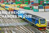 The Significant Growth of Rail Freight Charges in 2022