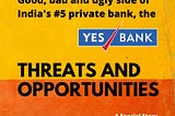 Yes Bank — good, bad and ugly banking in India’s #5 private-bank.