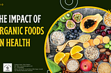 The Impact of Organic Foods on Health