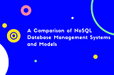 A Comparison of NoSQL Database Management Systems and Models(Part III)