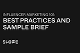 Influencer Marketing 101: Best Practices and Sample Brief