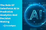 The Role Of Salesforce AI In Predictive Analytics And Decision Making​