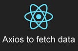 Using Axios With React
