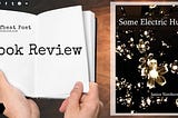 Book Review: Some Electric Hum Poems by Janice Northerns