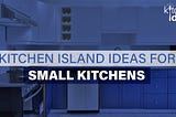 Kitchen Island ideas For Small Kitchens