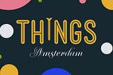 Looking back: ThingsCon Amsterdam 2017