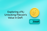 Exploring cFIL: Unlocking Filecoin’s Value in DeFi