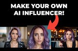 Creating Your Own AI Influencer/Model: A Step-by-Step Guide