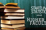 Startling Statistics about Higher Ed Faculty