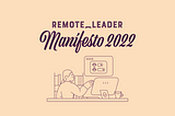 Remote Leadership Manifesto 2022