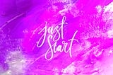 #JustStart Your Goals