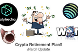 Crypto Retirement Plan: March Update