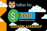 Kaiken Airdrop $5 worth tokens per referral