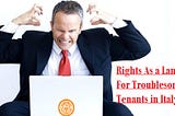 Rights As a Landlord For Troublesome Tenants in Italy