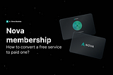 Nova membership | How to convert a free service to paid one?