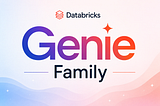 Understanding the Databricks Genie Family: Which Genie Is Right for You?