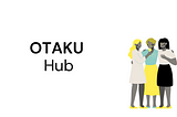 UX case study: Otaku Hub, Entertainment application