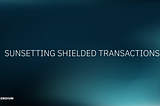 Concordium to sunset Shielded Transactions Feature