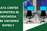 Data center properties in Indonesia are growing rapidly