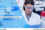 Most Useful Laboratory Director Mailing list from Healthcare Mailing