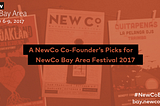 A Co-Founder’s Picks for NewCo’s Bay Area Festival
