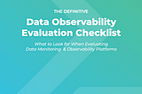 The Ultimate Guide to Evaluating Data Observability Tools