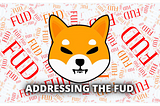 Shiba Inu Token: Addressing the FUD and altering the negative perspective