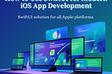 How to Use SwiftUI for Modern iOS App Development