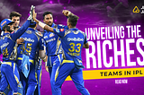 Unveiling the Richest Teams in the IPL