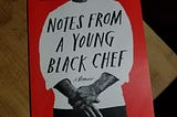 Book Review: “Notes From A Young Black Chef”