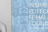 “ More Than 75% Of Teachers Are Women, And Yet Most Tech Founders Are Men.”