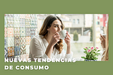 Las 4 nuevas tendencias de consumo que nos ha dejado la pandemia.